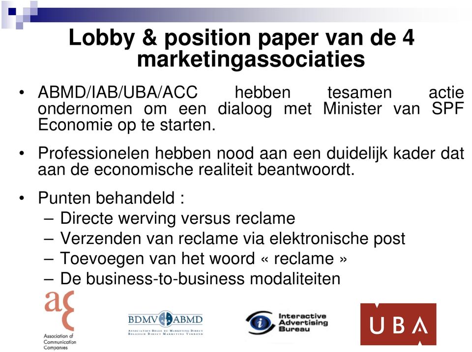 Professionelen hebben nood aan een duidelijk kader dat aan de economische realiteit beantwoordt.