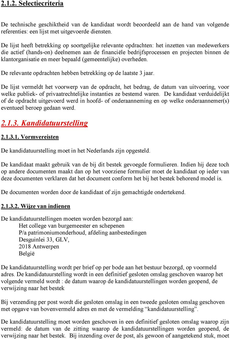 klantorganisatie en meer bepaald (gemeentelijke) overheden. De relevante opdrachten hebben betrekking op de laatste 3 jaar.