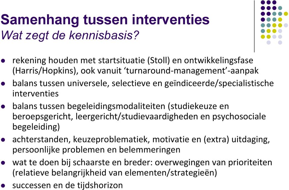 geïndiceerde/specialistische interventies balans tussen begeleidingsmodaliteiten (studiekeuze en beroepsgericht, leergericht/studievaardigheden en psychosociale