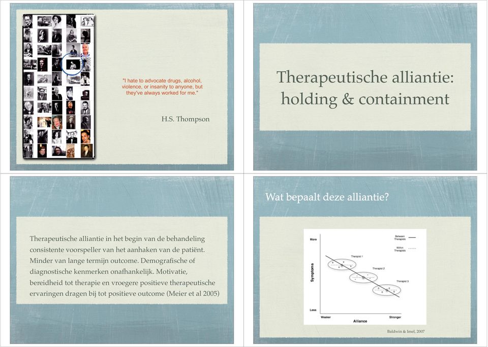 Thompson Therapeutische alliantie in het begin van de behandeling consistente voorspeller van het aanhaken van de patiënt.