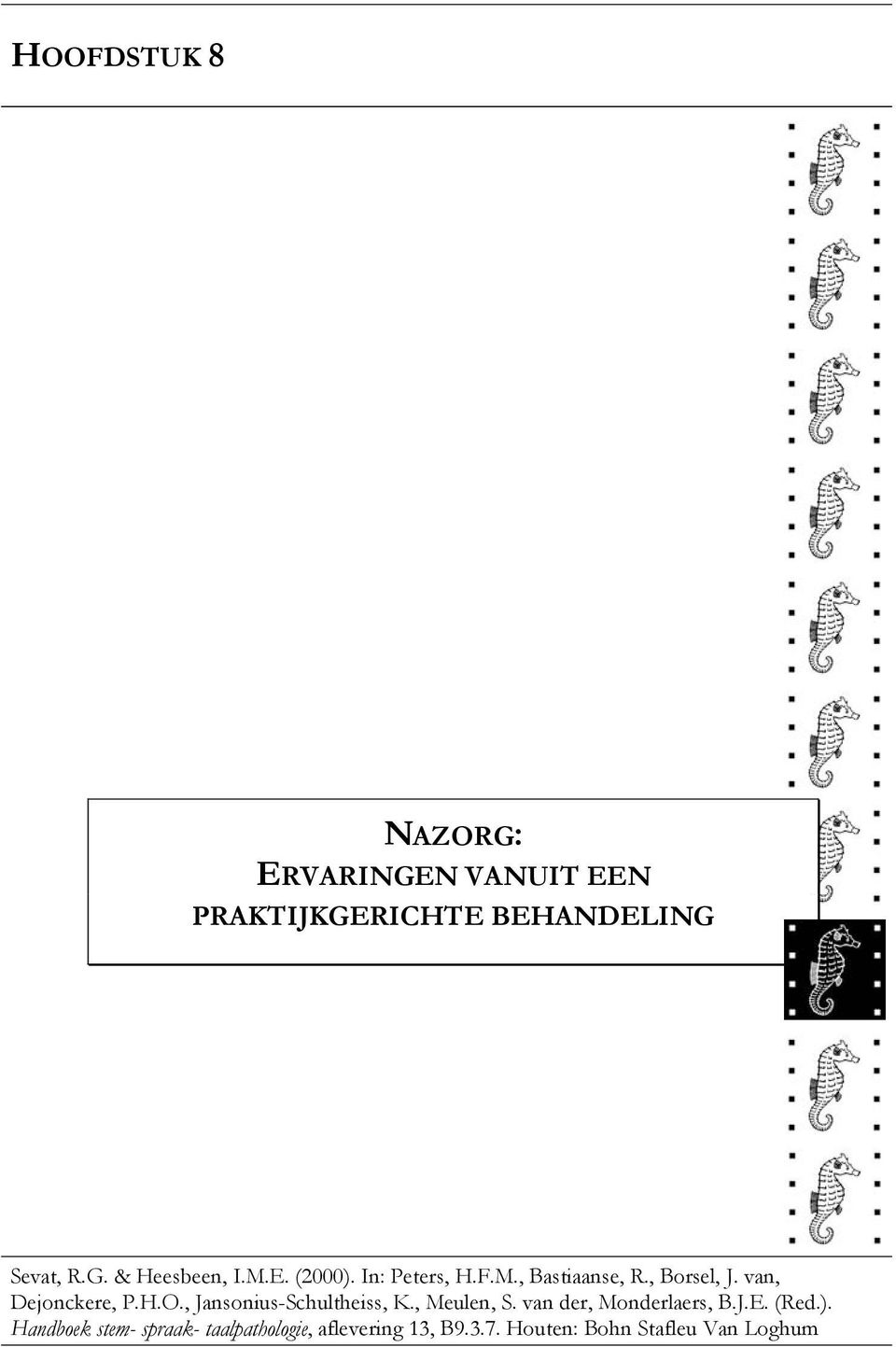 , Jansonius-Schultheiss, K., Meulen, S. van der, Monderlaers, B.J.E. (Red.).