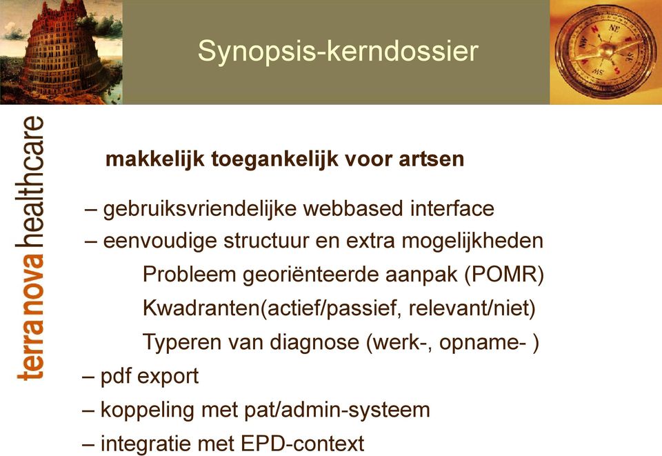 georiënteerde aanpak (POMR) Kwadranten(actief/passief, relevant/niet) Typeren van