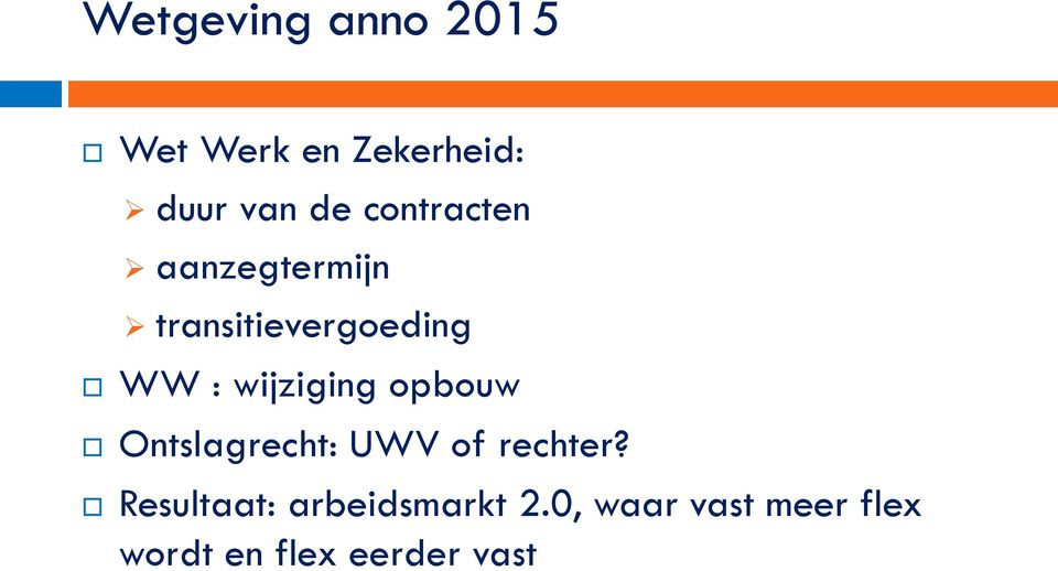 wijziging opbouw Ontslagrecht: UWV of rechter?