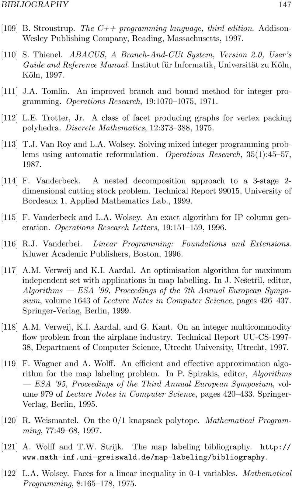 An improved branch and bound method for integer programming. Operations Research, 19:1070 1075, 1971. [112] L.E. Trotter, Jr. A class of facet producing graphs for vertex packing polyhedra.