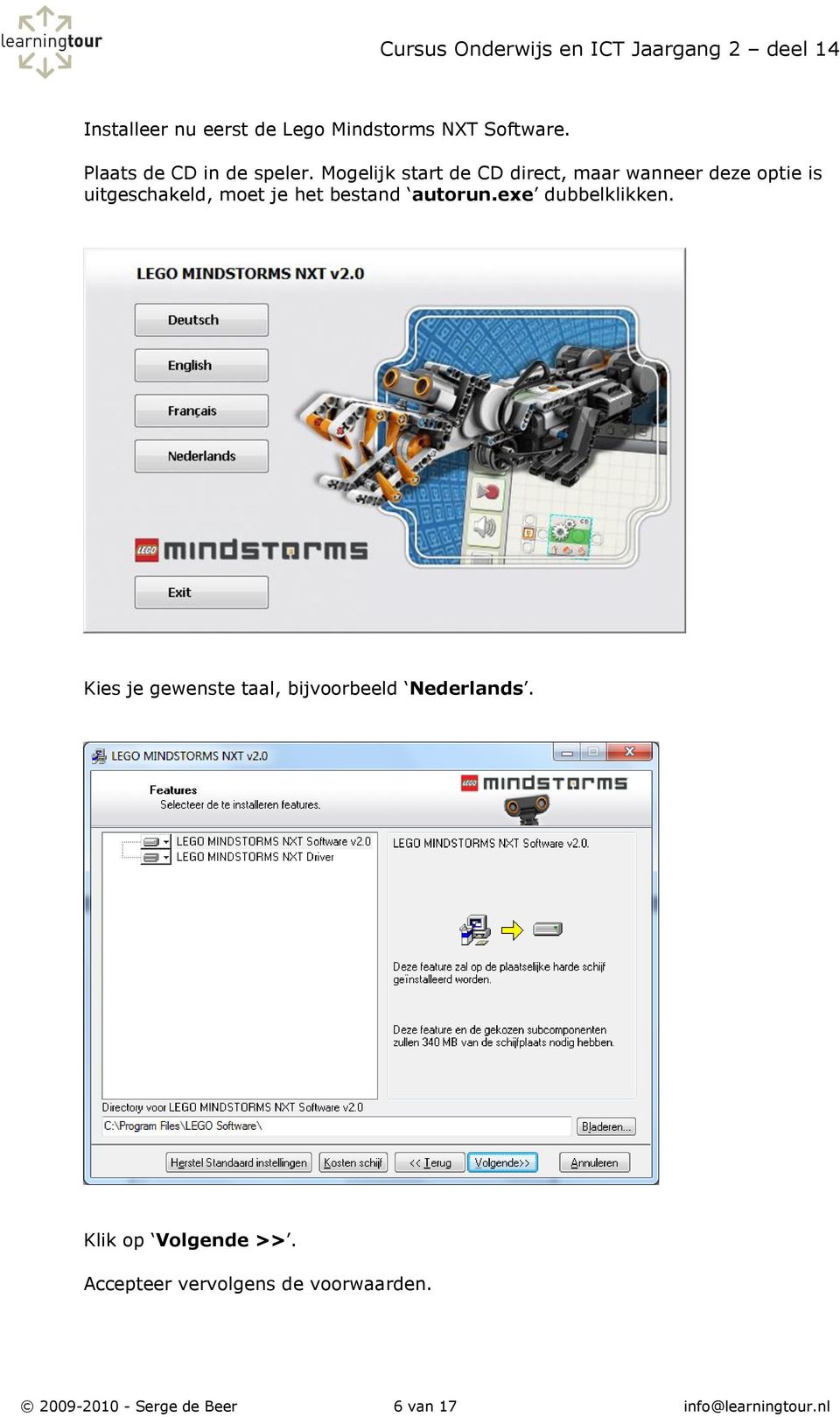 bestand autorun.exe dubbelklikken. Kies je gewenste taal, bijvoorbeeld Nederlands.