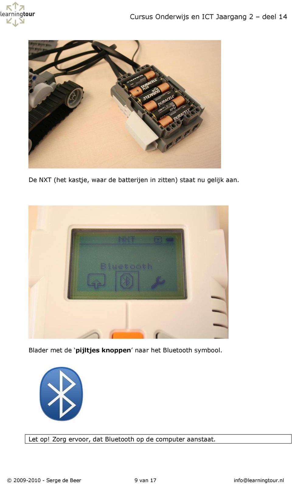 Blader met de pijltjes knoppen naar het Bluetooth symbool.