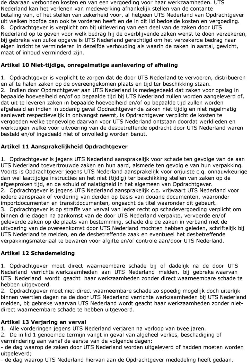 ook te vorderen heeft en de in dit lid bedoelde kosten en vergoeding. 8.