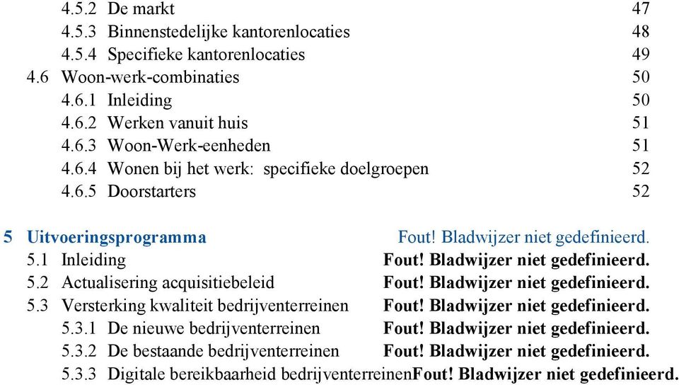 Bladwijzer niet gedefinieerd. 5.3 Versterking kwaliteit bedrijventerreinen Fout! Bladwijzer niet gedefinieerd. 5.3.1 De nieuwe bedrijventerreinen Fout! Bladwijzer niet gedefinieerd. 5.3.2 De bestaande bedrijventerreinen Fout!