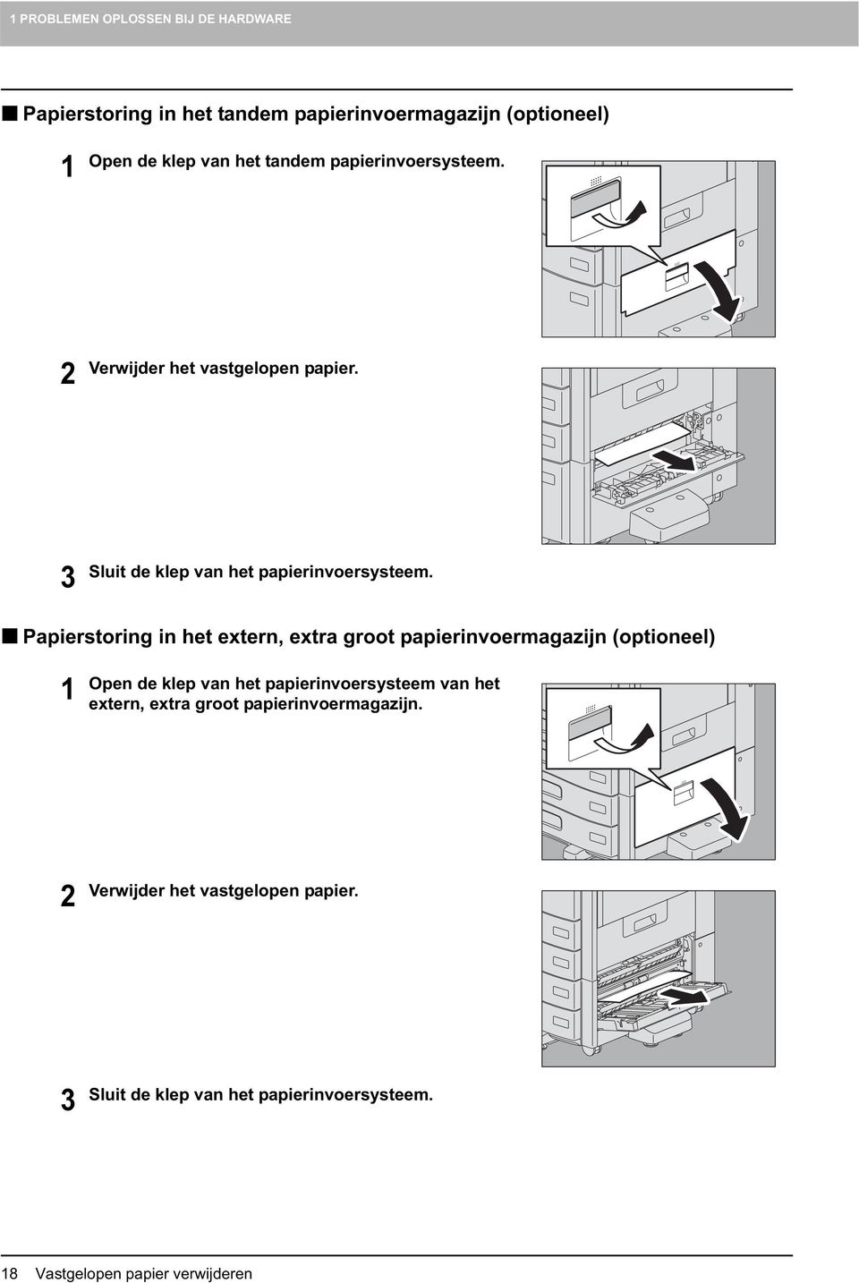 Papierstoring in het extern, extra groot papierinvoermagazijn (optioneel) 1 Open de klep van het papierinvoersysteem van het