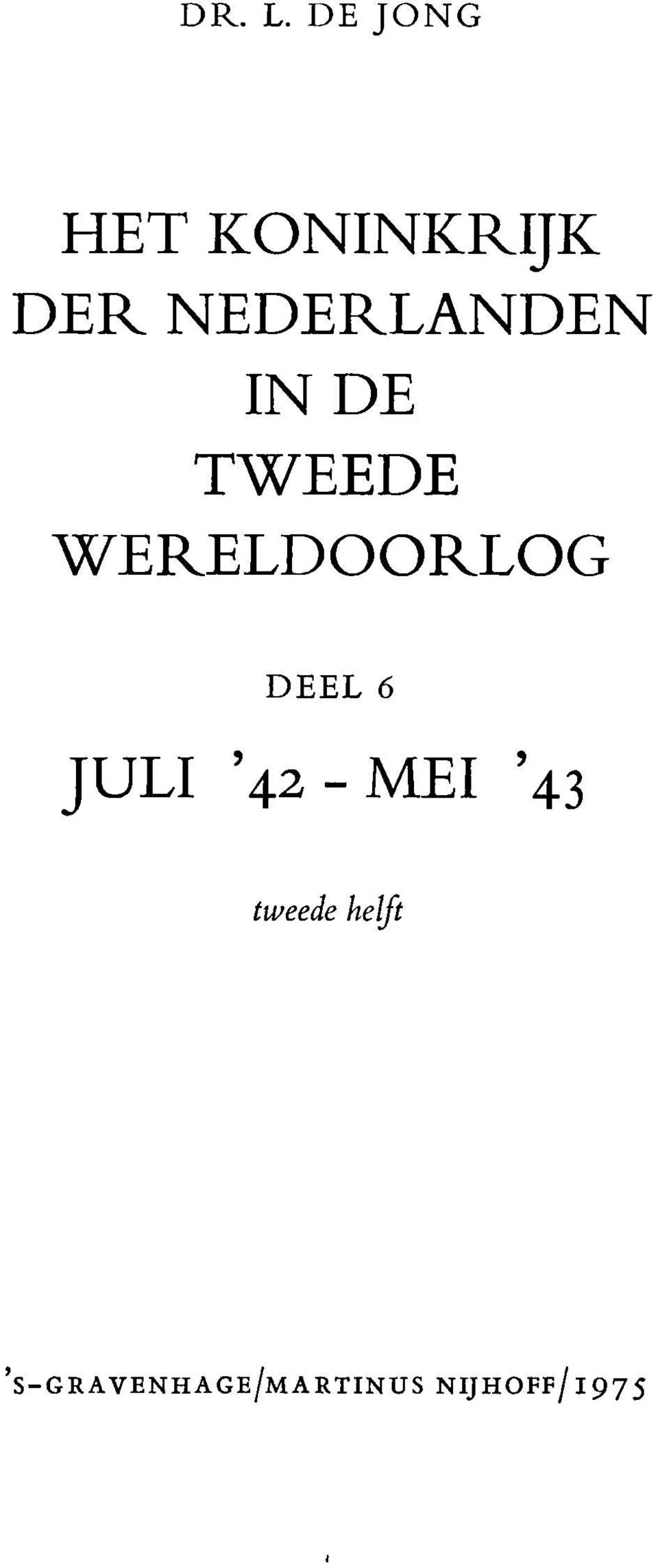 IN DE TWEEDE W ERELDOORLOG D E E L 6 JULI 4