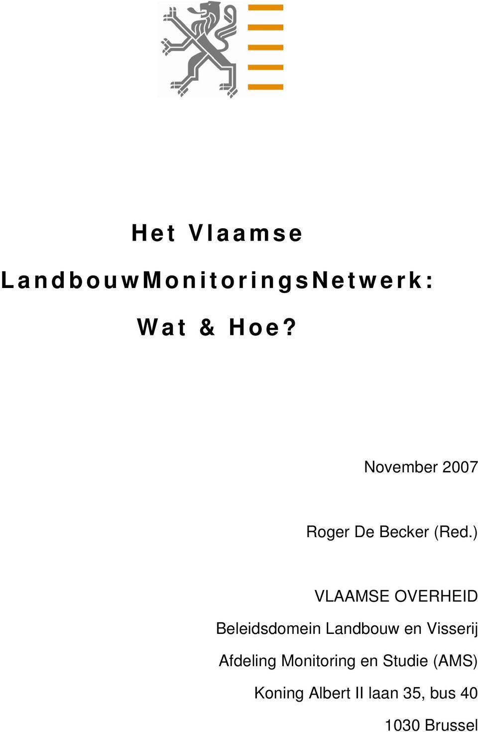 ) VLAAMSE OVERHEID Beleidsdomein Landbouw en Visserij