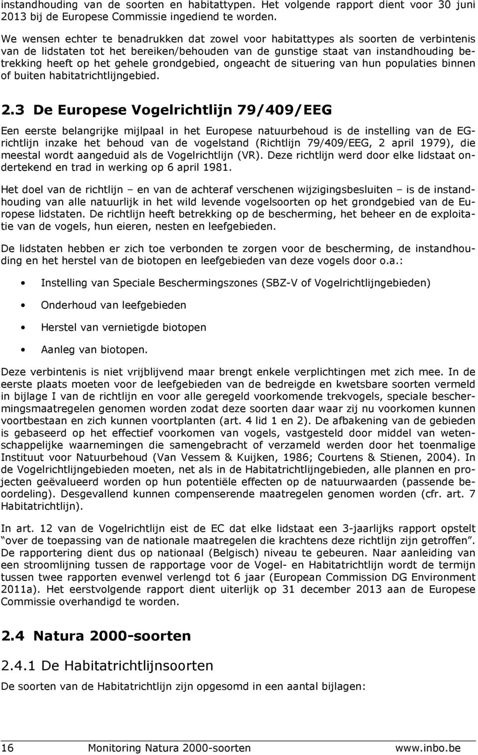 gehele grondgebied, ongeacht de situering van hun populaties binnen of buiten habitatrichtlijngebied. 2.