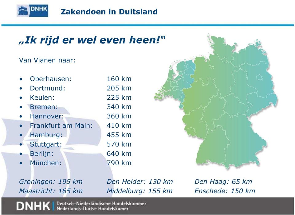 km Hannover: 360 km Frankfurt am Main: 410 km Hamburg: 455 km Stuttgart: 570 km