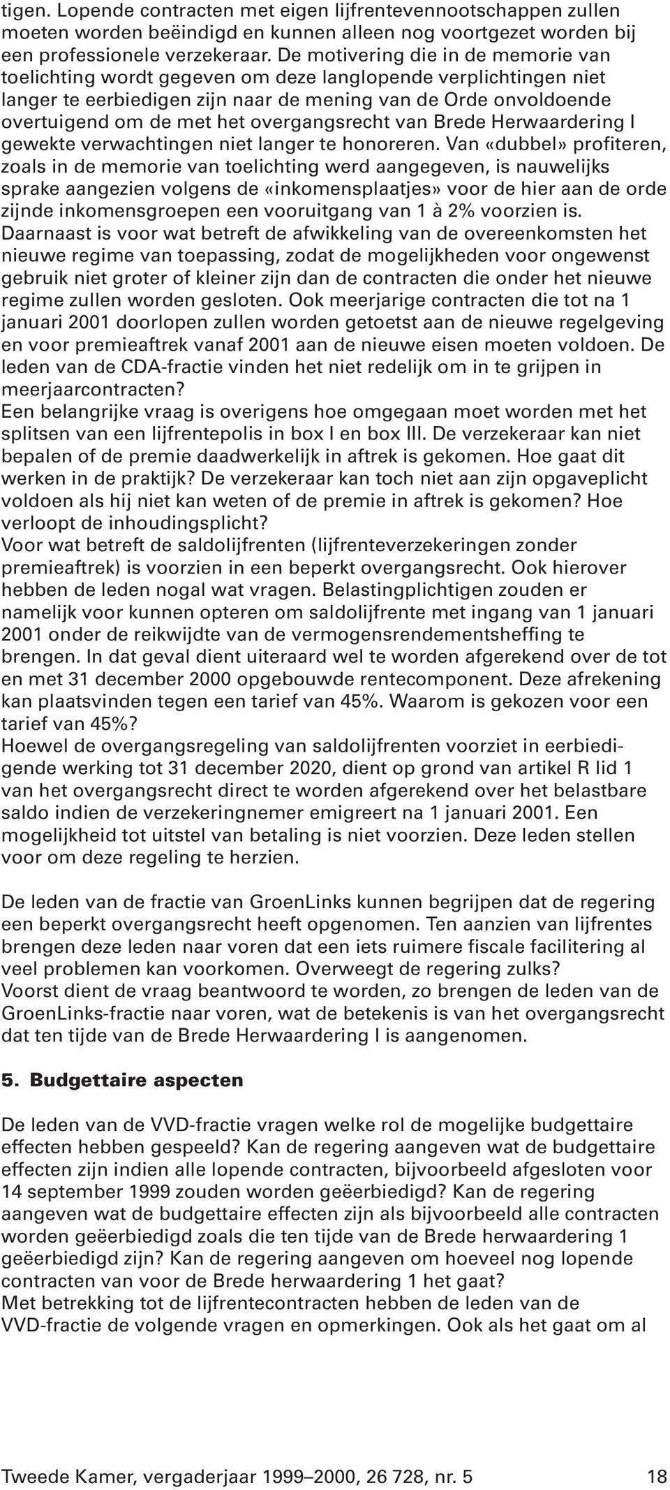 overgangsrecht van Brede Herwaardering I gewekte verwachtingen niet langer te honoreren.