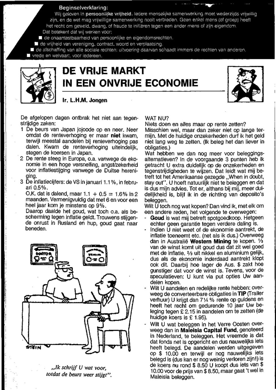 3 De inflatiecijfers: de VS in januari 1.1 %, in februari 0.5%. O.K. dat is dalend, maar 1.1 + 0.5 = 1.6% in 2 maanden. Vermenigvuldig dat met 6 en voor een heel jaar kom je minstens op 9%.