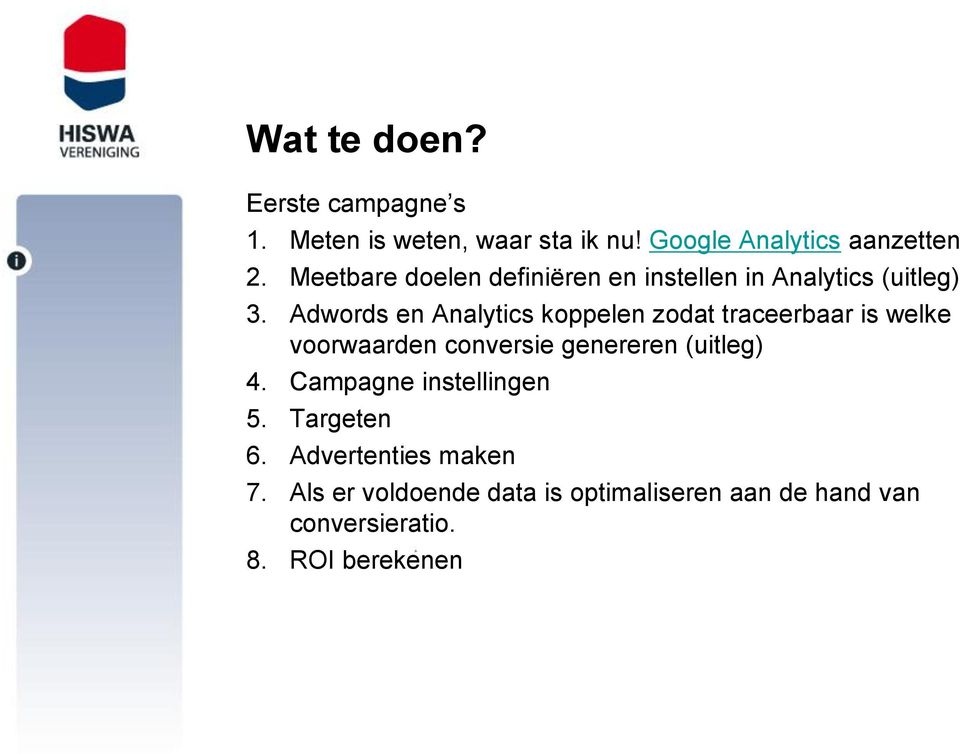 Adwords en Analytics koppelen zodat traceerbaar is welke voorwaarden conversie genereren (uitleg) 4.