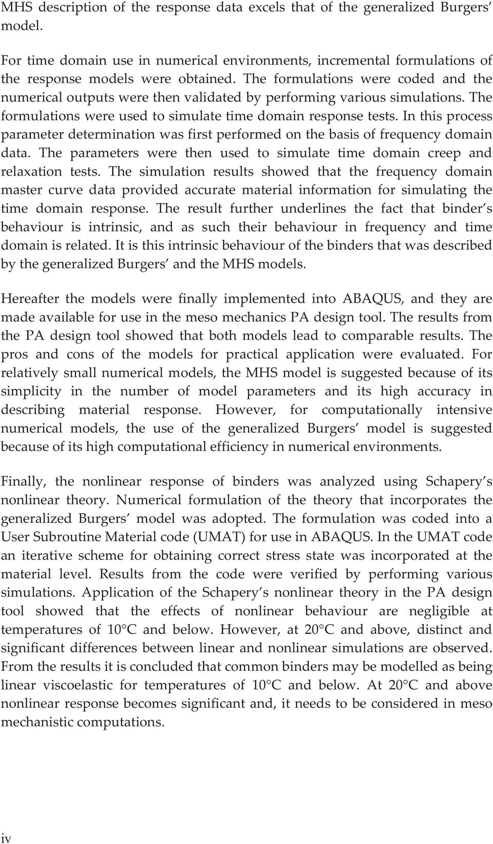 In this process parameter determination was first performed on the basis of frequency domain data. The parameters were then used to simulate time domain creep and relaxation tests.