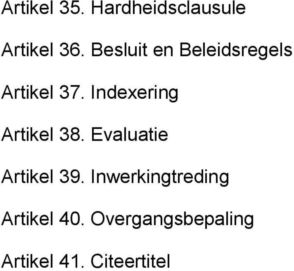 Indexering Artikel 38. Evaluatie Artikel 39.