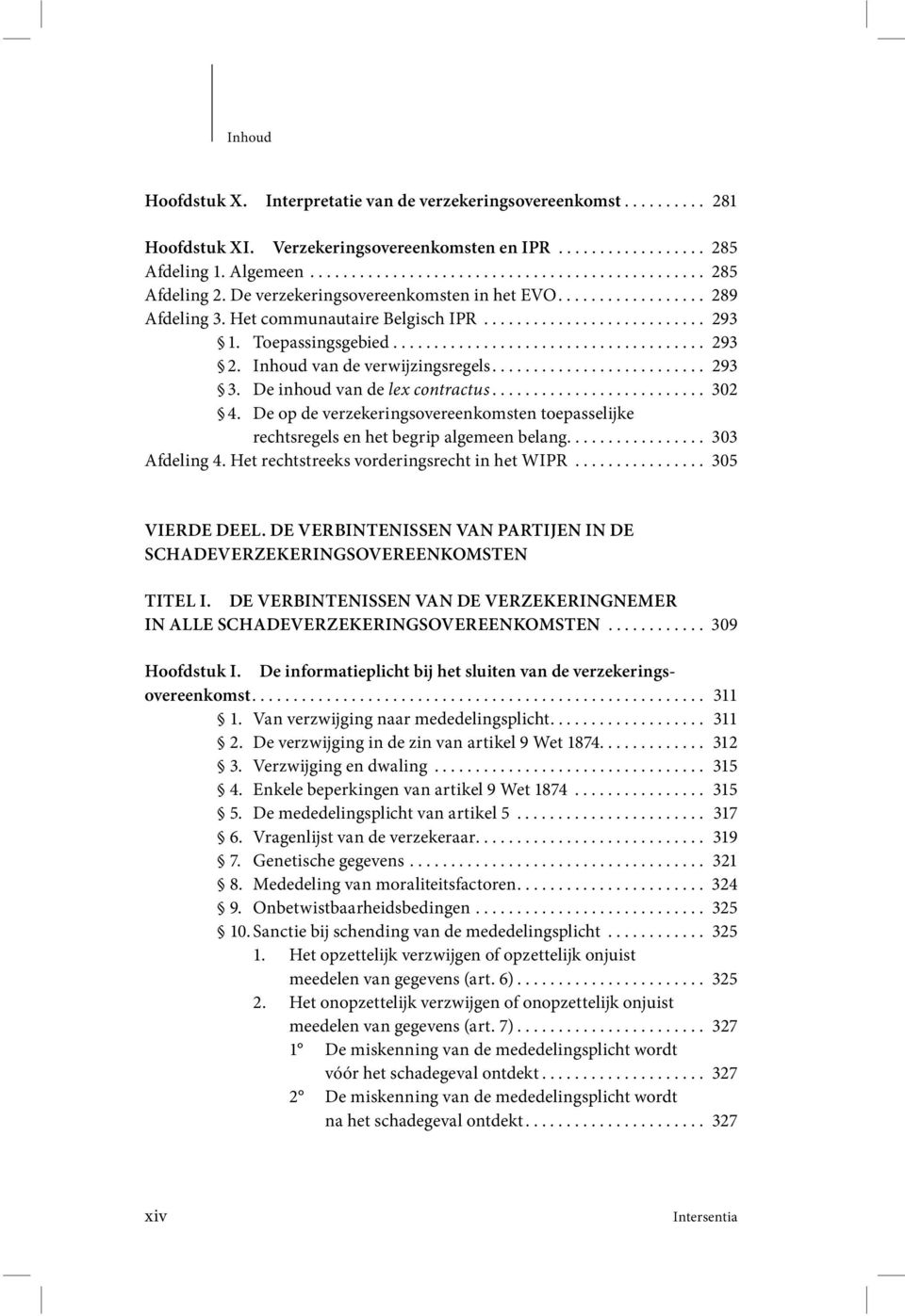 Inhoud van de verwijzingsregels.......................... 293 3. De inhoud van de lex contractus.......................... 302 4.