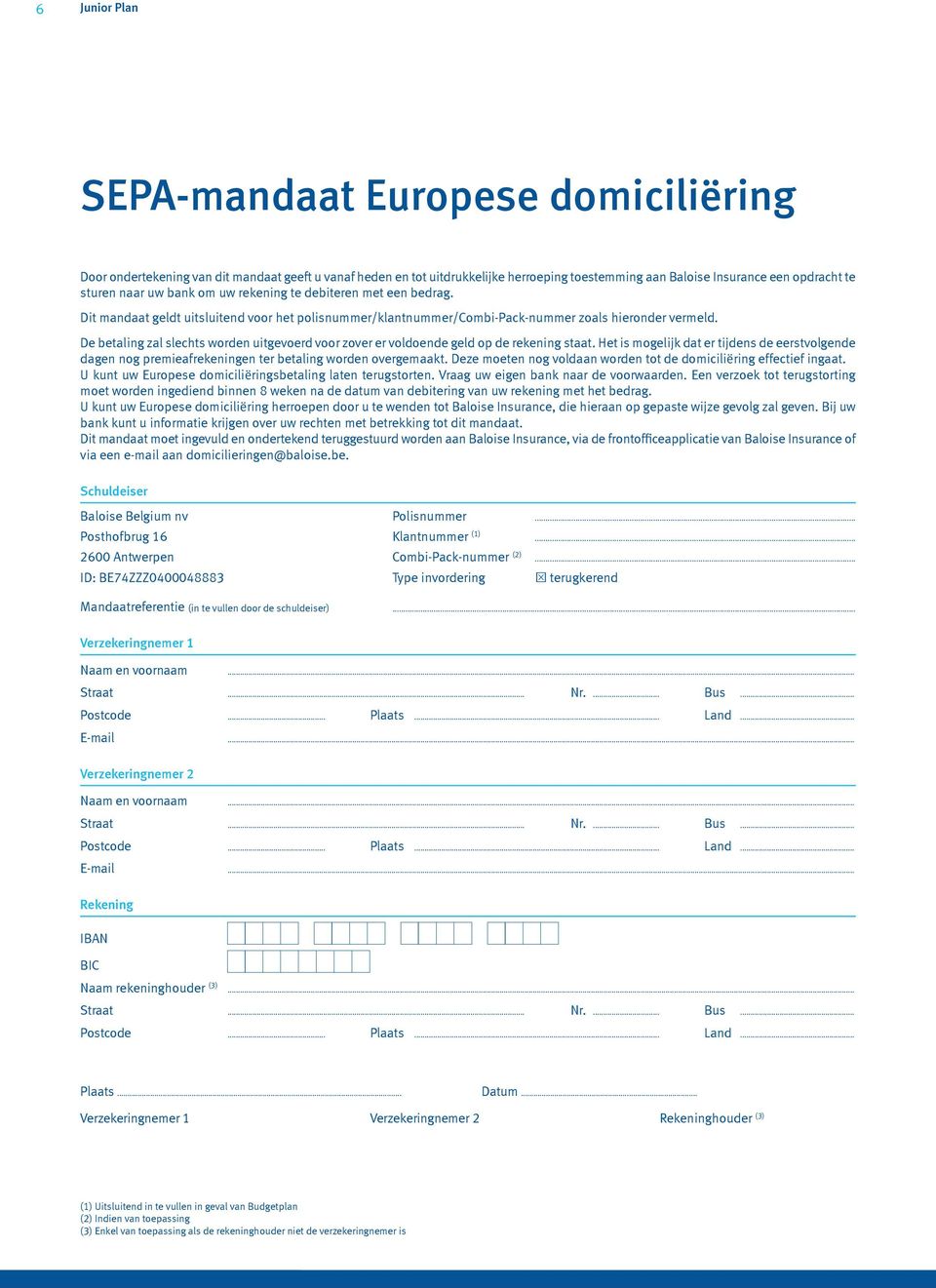 De betaling zal slechts worden uitgevoerd voor zover er voldoende geld op de rekening staat.