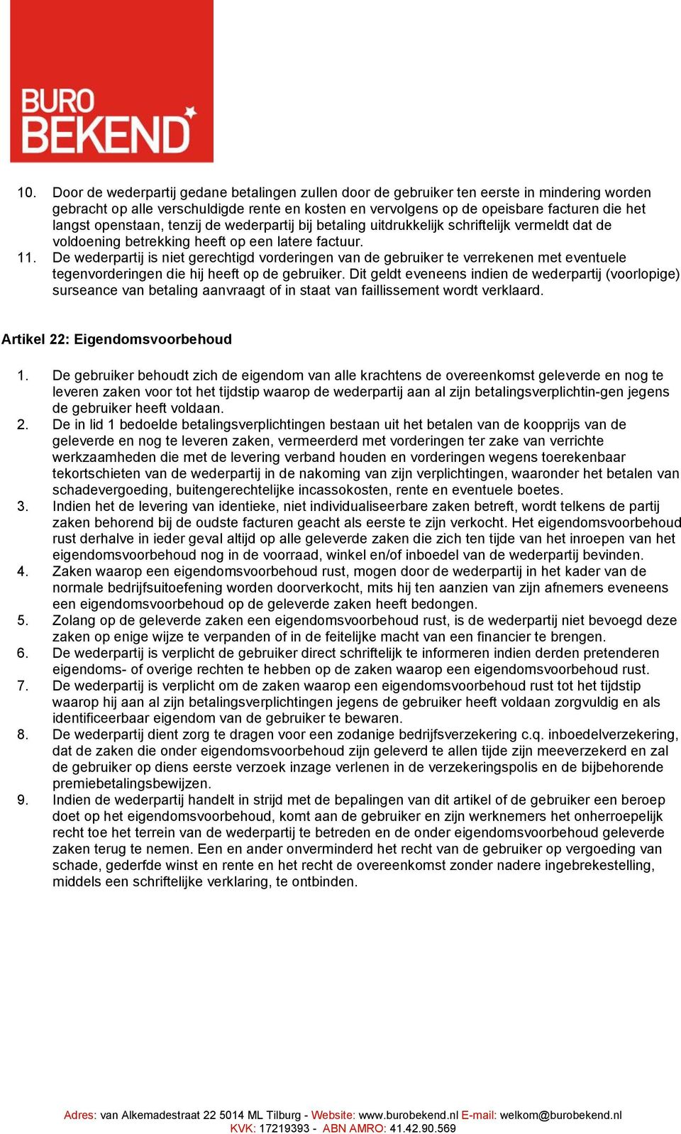 De wederpartij is niet gerechtigd vorderingen van de gebruiker te verrekenen met eventuele tegenvorderingen die hij heeft op de gebruiker.