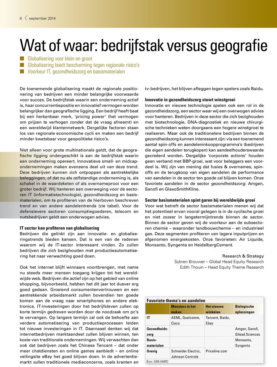 De bedrijfstak waarin een onderneming actief is, haar concurrentiepositie en innovatief vermogen worden belangrijker dan geografische ligging.