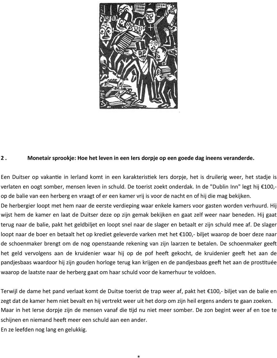 de!nacht!en!of!hij!die!mag!bekijken.! De!herbergier! loopt! met!hem!naar!de!eerste!verdieping!waar! enkele!kamers!voor! gasten!worden!verhuurd.!hij! wijst! hem! de!kamer! en!laat! de!duitser! deze!