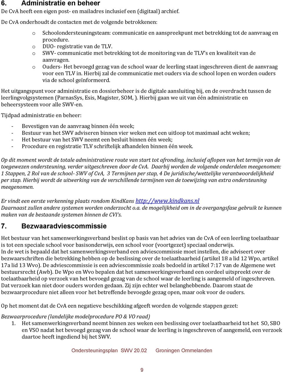 o SWV- communicatie met betrekking tot de monitoring van de TLV s en kwaliteit van de aanvragen.