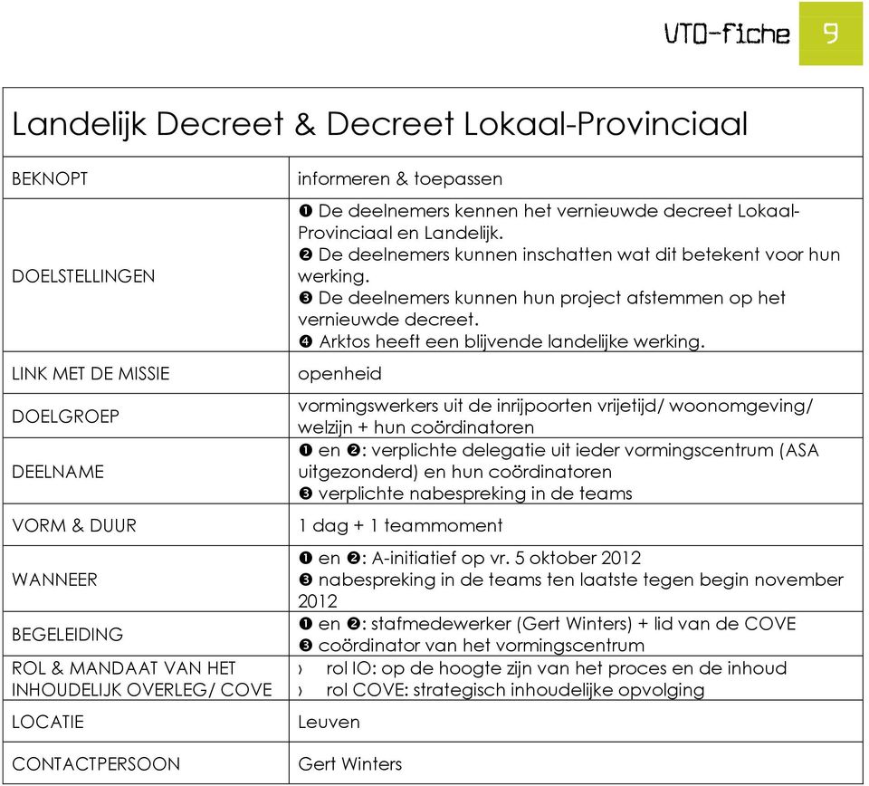 Arktos heeft een blijvende landelijke werking.