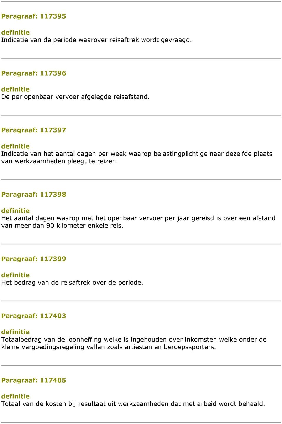 Paragraaf: 117398 Het aantal dagen waarop met het openbaar vervoer per jaar gereisd is over een afstand van meer dan 90 kilometer enkele reis.