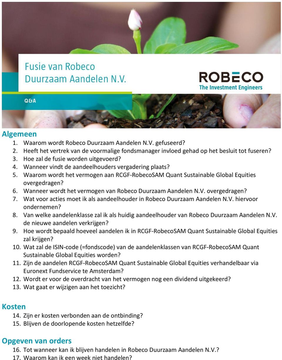 Wanneer wordt het vermogen van Robeco Duurzaam Aandelen N.V. overgedragen? 7. Wat voor acties moet ik als aandeelhouder in Robeco Duurzaam Aandelen N.V. hiervoor ondernemen? 8.