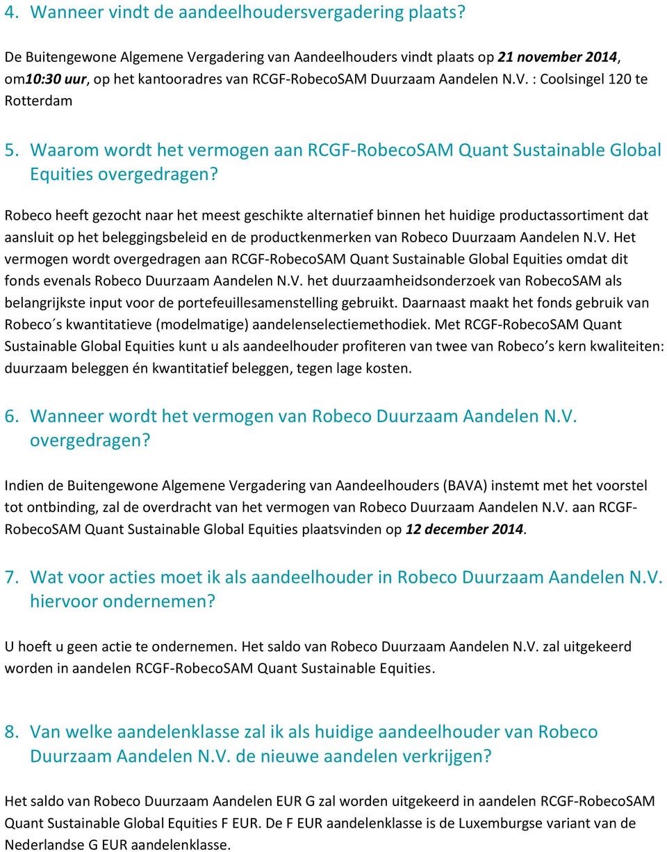 Waarom wordt het vermogen aan RCGF-RobecoSAM Quant Sustainable Global Equities overgedragen?