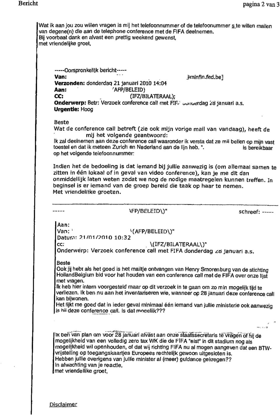 be] Verzonden: donderdag 21 januari 2010 14:04 'AFP/BELEID) CC: (IFZ/BILATERAAL); Onderwerp: Betr: Verzoek conference call met FIR- uuiiuerdag 28 januari a.s.