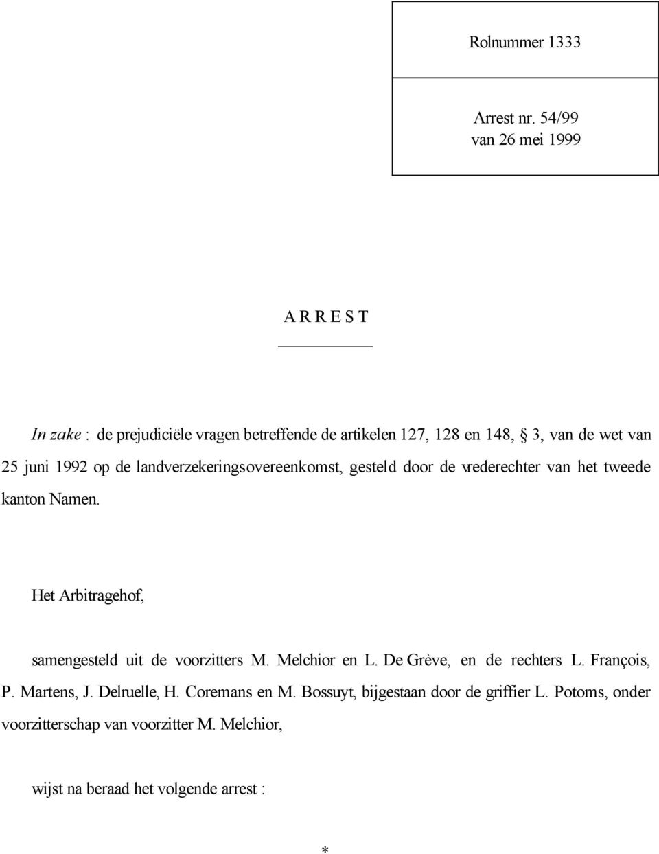 1992 op de landverzekeringsovereenkomst, gesteld door de vrederechter van het tweede kanton Namen.