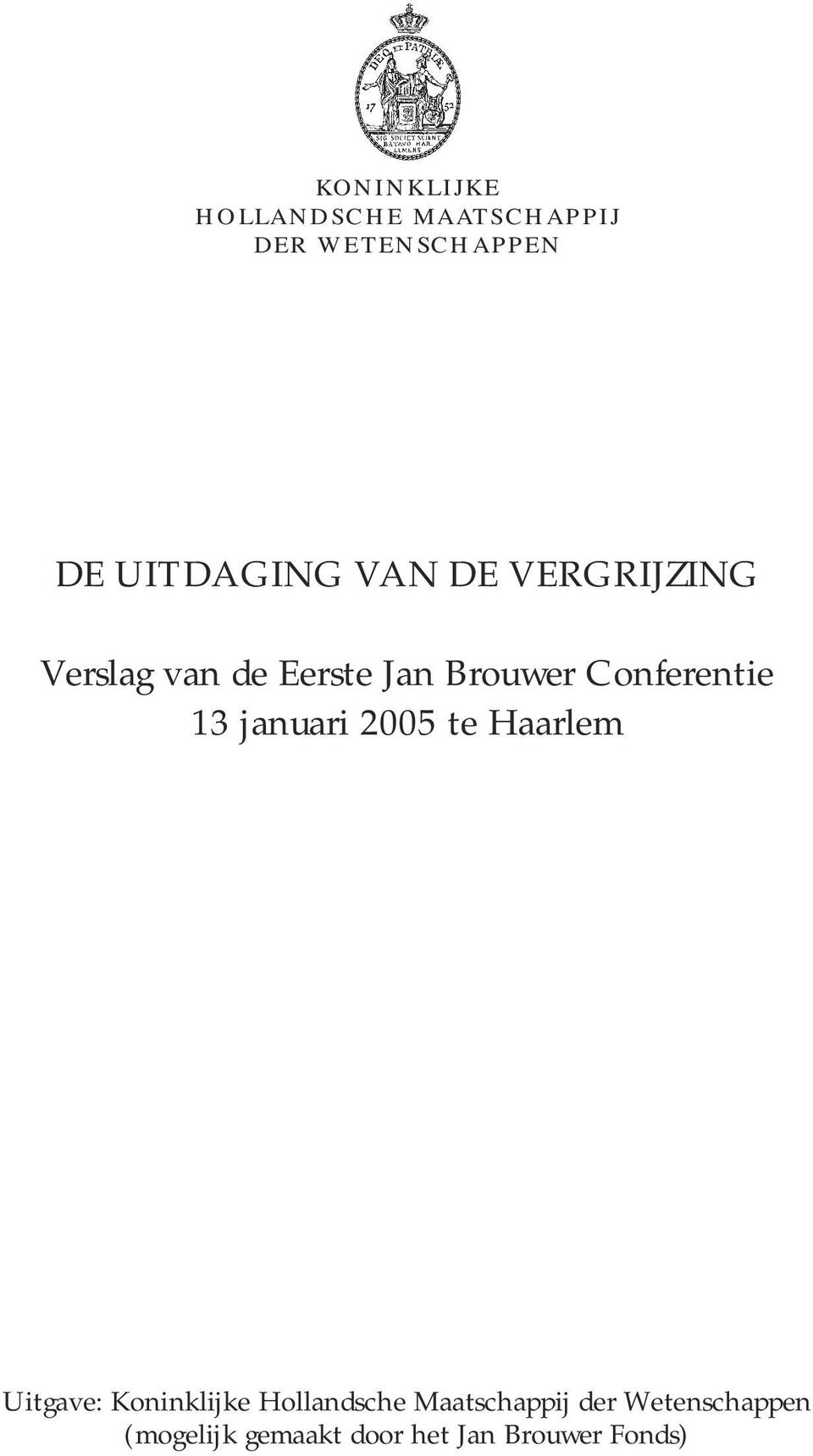 januari 2005 te Haarlem Uitgave: Koninklijke Hollandsche