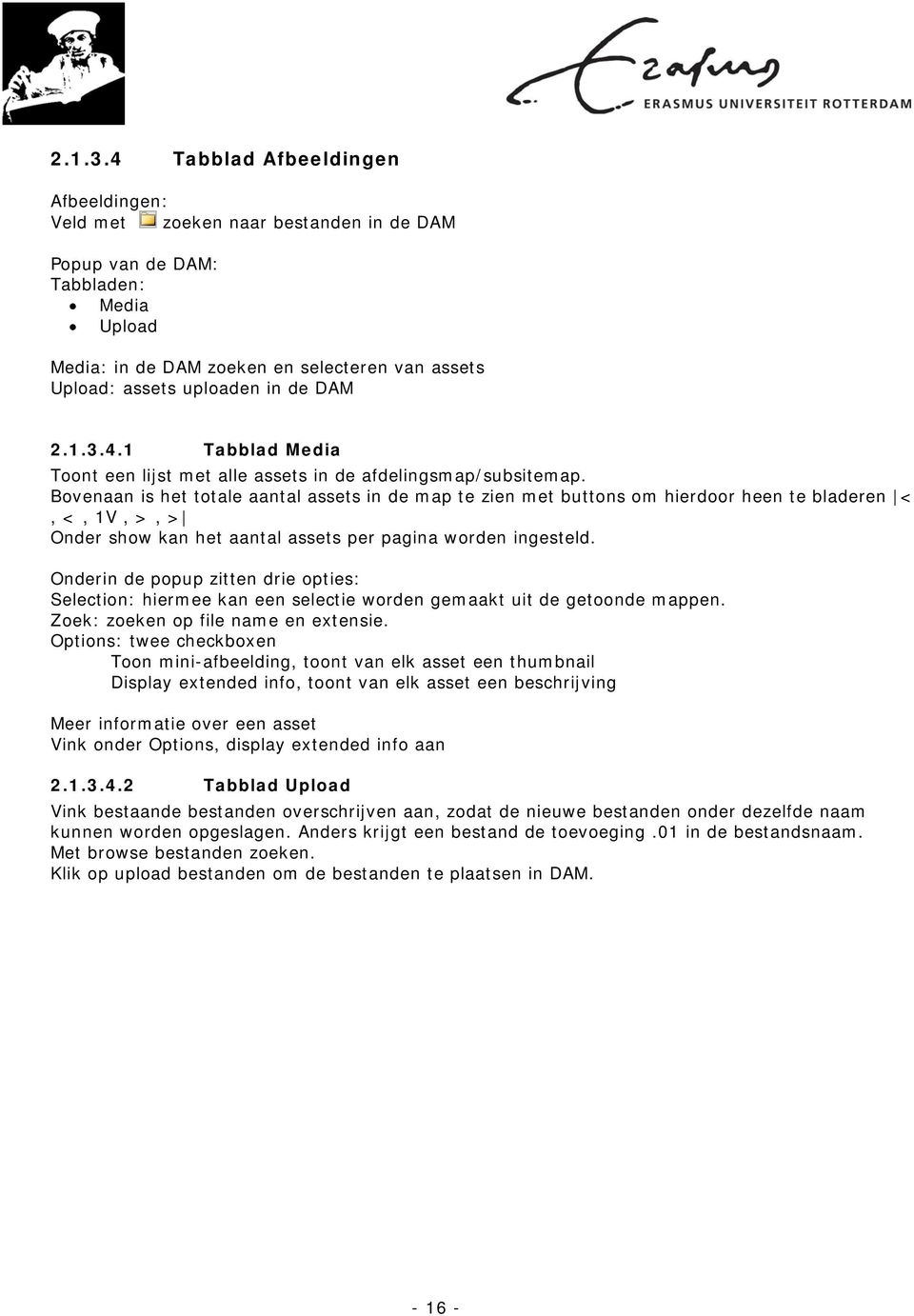 DAM 4.1 Tabblad Media Toont een lijst met alle assets in de afdelingsmap/subsitemap.