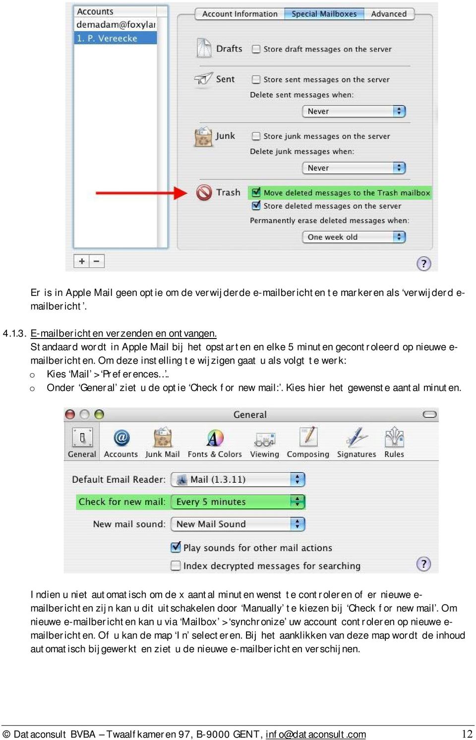 o Onder General ziet u de optie Check for new mail:. Kies hier het gewenste aantal minuten.