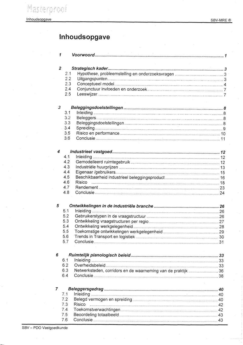 .. l O 3.6 Conclusi... l 4 Industril vastgod... 12 4.1.. Inliding...... 12 4.2 Gmodllrd ruimtgbruik... 12 4.3 Industriël huurprijzn... 13 4.4 Eignaar /gbruikrs... 15 4.