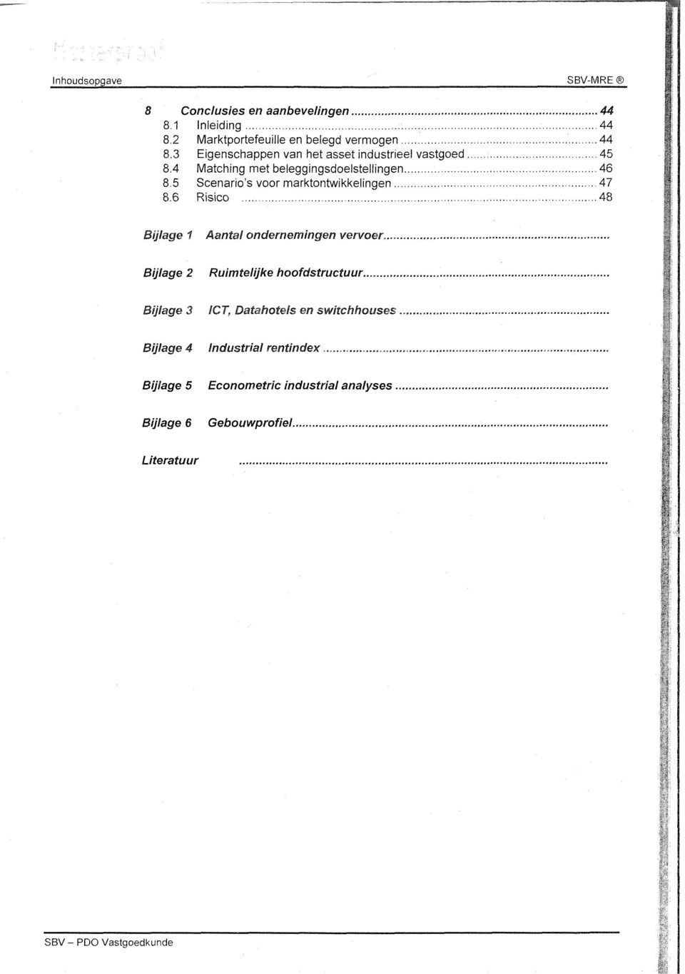 .. 48 Biglag 1 Aantal ondrnmingn vrvor... Bijlag 2 Ruimtlijk hoofdstructuur... Bijlag 3 IC-; Datahofls n swifchhouss.