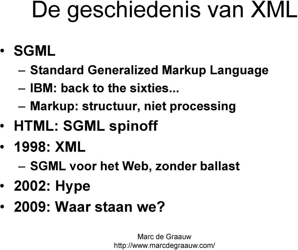 .. Markup: structuur, niet processing HTML: SGML