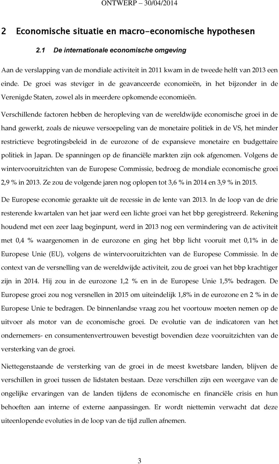 Verschillende factoren hebben de heropleving van de wereldwijde economische groei in de hand gewerkt, zoals de nieuwe versoepeling van de monetaire politiek in de VS, het minder restrictieve