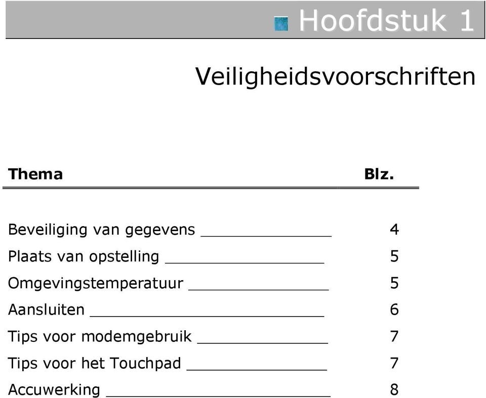 5 Omgevingstemperatuur 5 Aansluiten 6 Tips voor