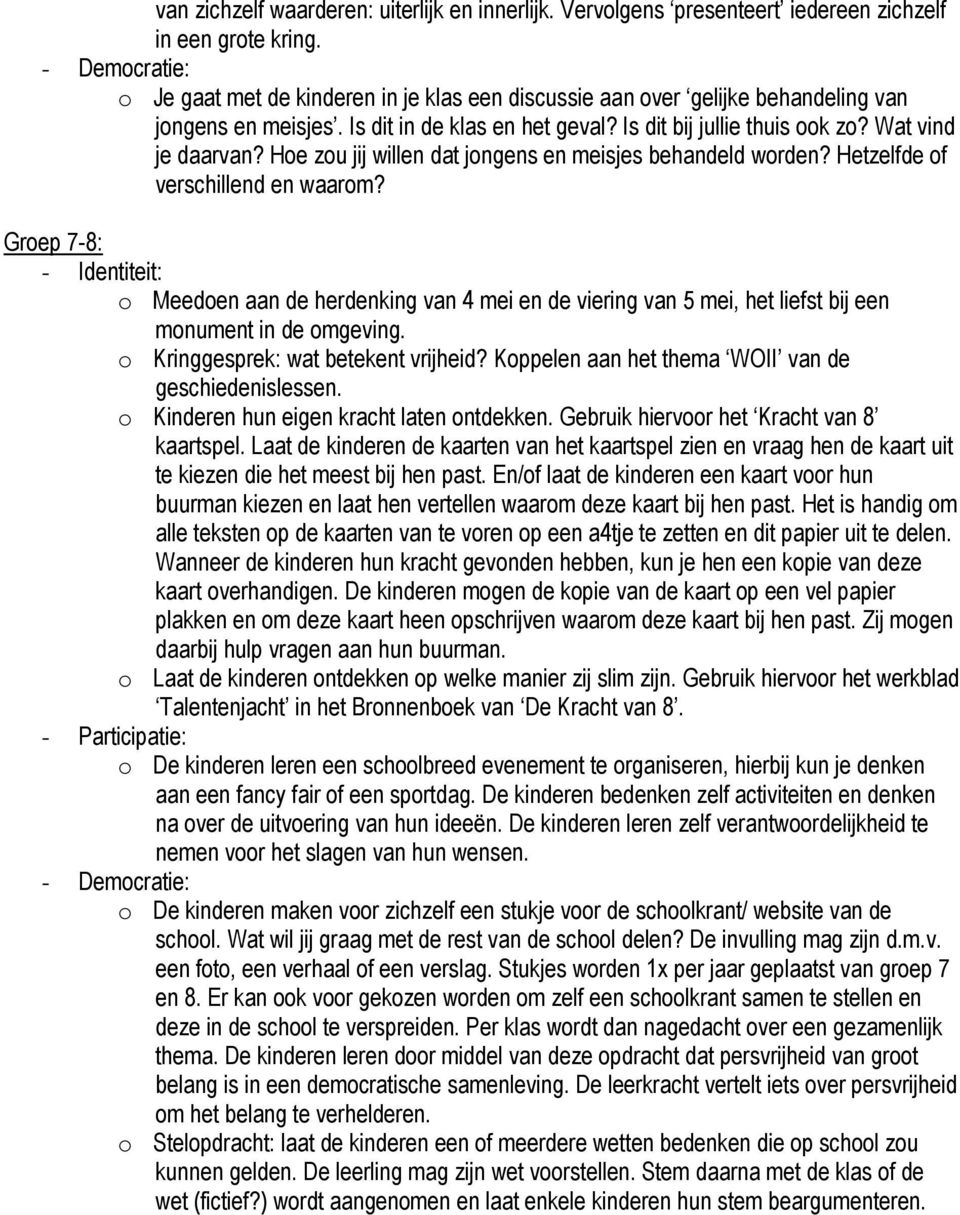 Hoe zou jij willen dat jongens en meisjes behandeld worden? Hetzelfde of verschillend en waarom?