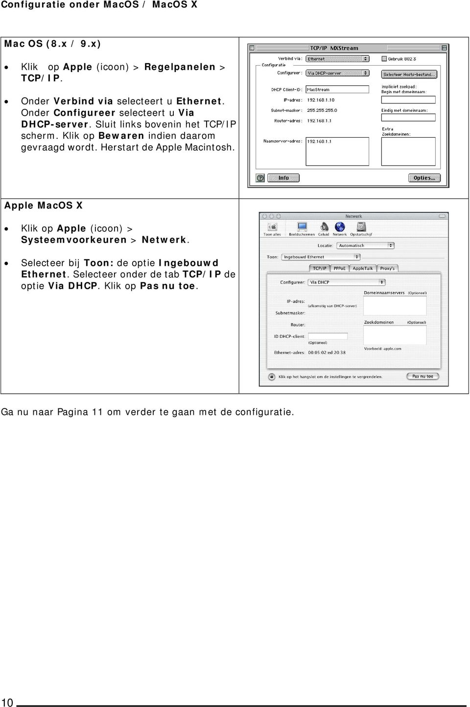 Klik op Bewaren indien daarom gevraagd wordt. Herstart de Apple Macintosh.