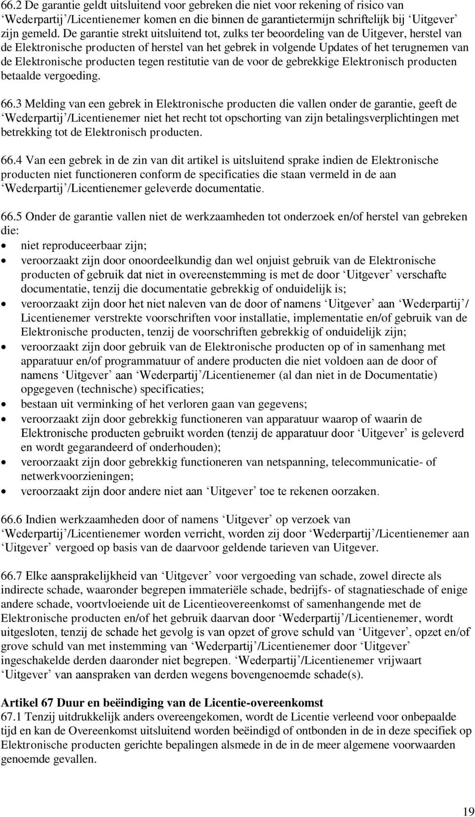 producten tegen restitutie van de voor de gebrekkige Elektronisch producten betaalde vergoeding. 66.