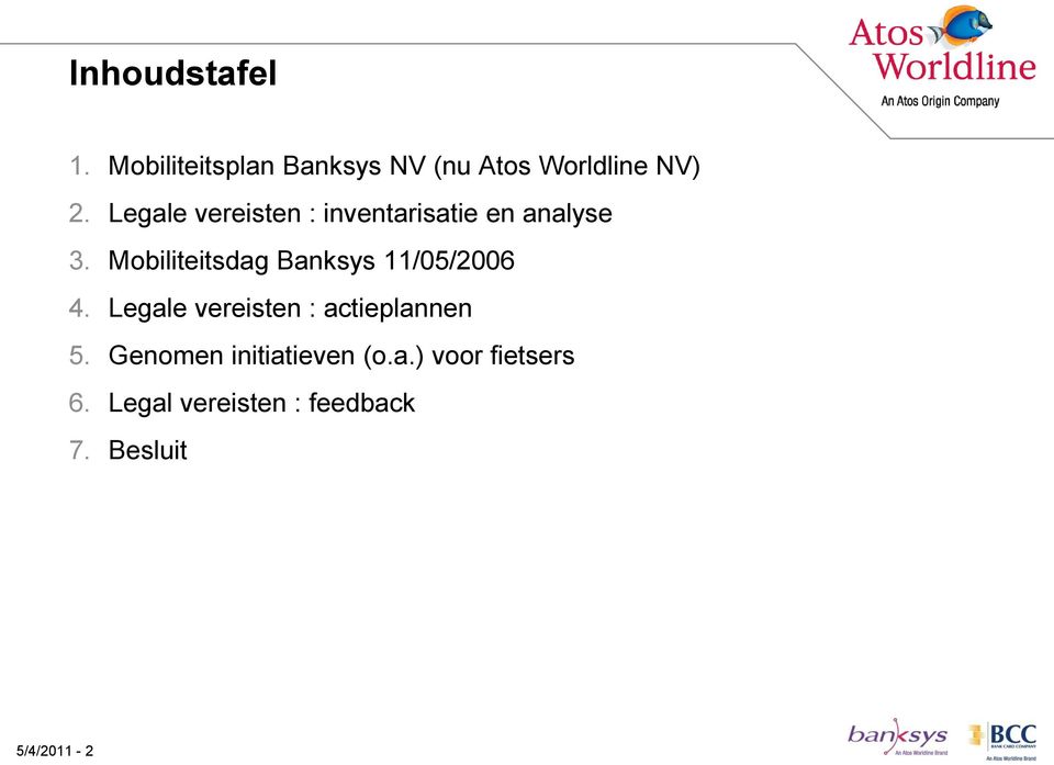 Mobiliteitsdag Banksys 11/05/2006 4. Legale vereisten : actieplannen 5.