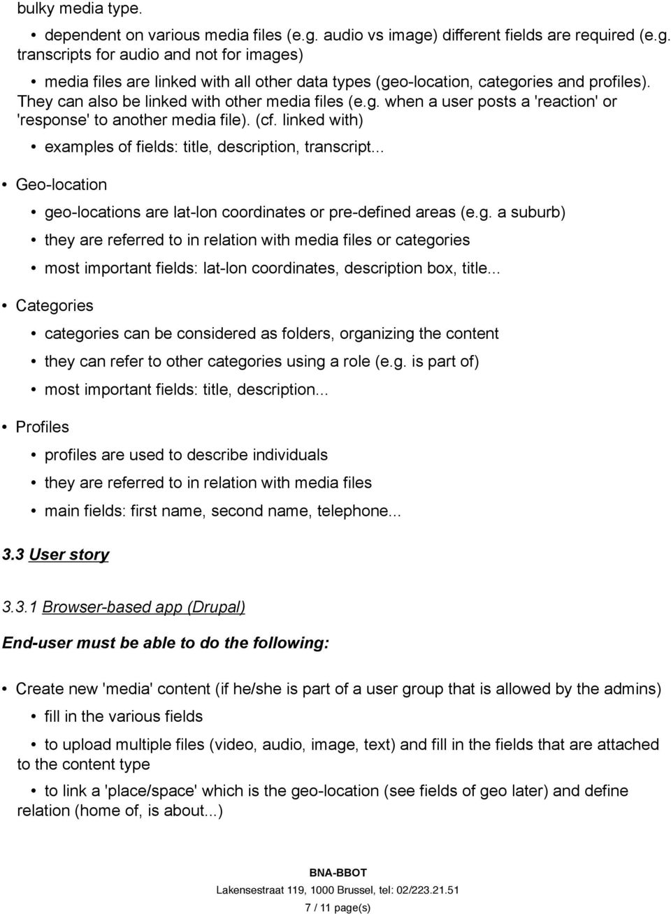 .. Geo-location geo-locations are lat-lon coordinates or pre-defined areas (e.g. a suburb) they are referred to in relation with media files or categories most important fields: lat-lon coordinates, description box, title.