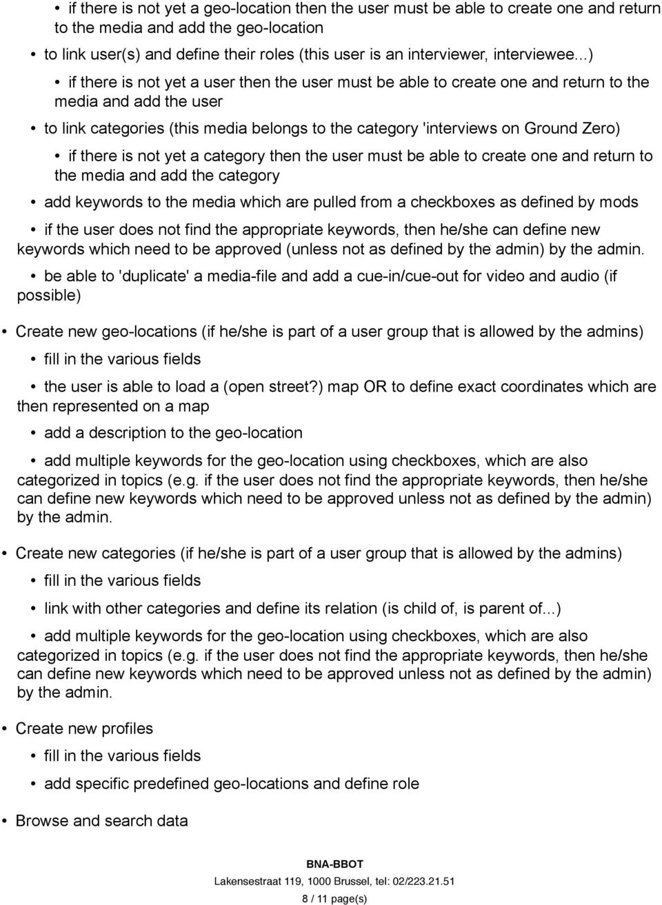 ..) if there is not yet a user then the user must be able to create one and return to the media and add the user to link categories (this media belongs to the category 'interviews on Ground Zero) if