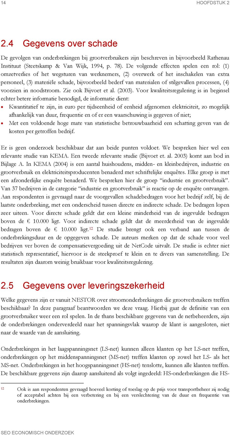 stilgevallen processen, (4) voorzien in noodstroom. Zie ook Bijvoet et al. (2003).