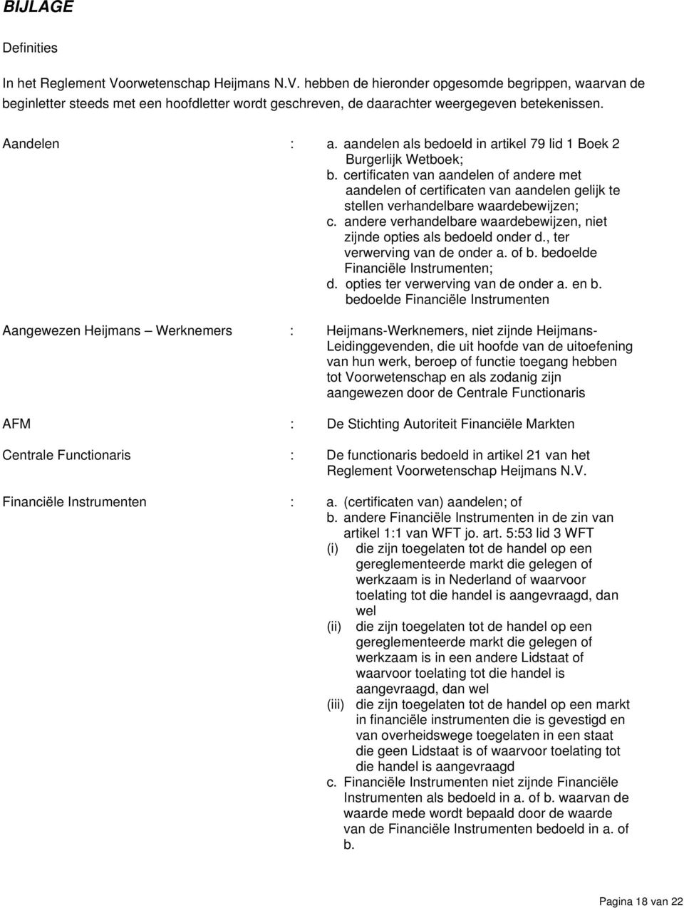 certificaten van aandelen of andere met aandelen of certificaten van aandelen gelijk te stellen verhandelbare waardebewijzen; c.